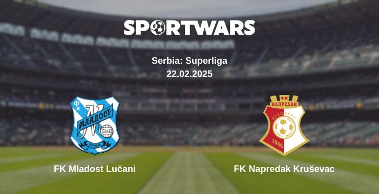 Where to watch the match FK Mladost Lučani - FK Napredak Kruševac