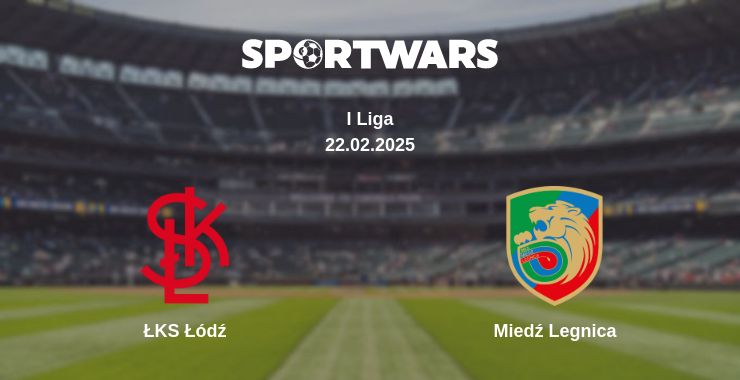 Where to watch the match ŁKS Łódź - Miedź Legnica