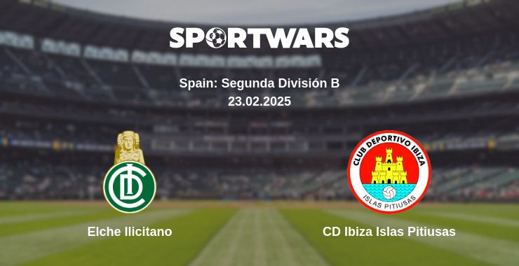 Where to watch the match Elche Ilicitano - CD Ibiza Islas Pitiusas