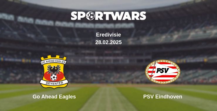 Where to watch the match Go Ahead Eagles - PSV Eindhoven