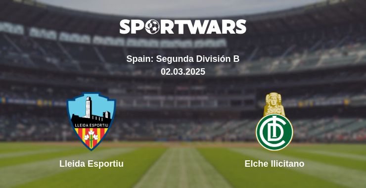 Where to watch the match Lleida Esportiu - Elche Ilicitano