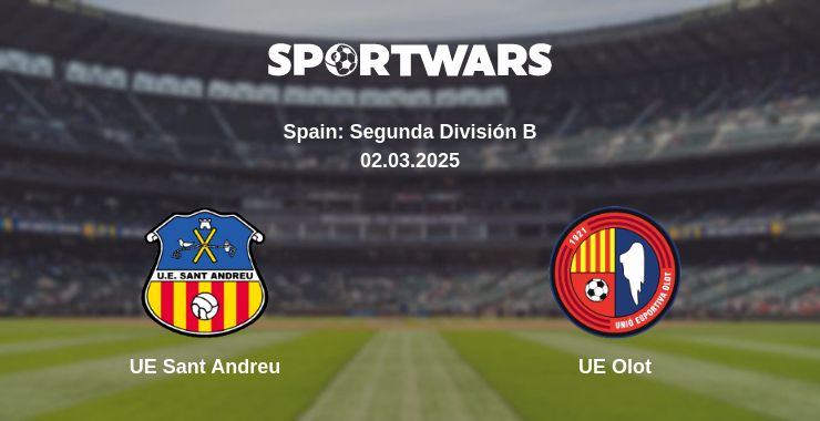 Where to watch the match UE Sant Andreu - UE Olot