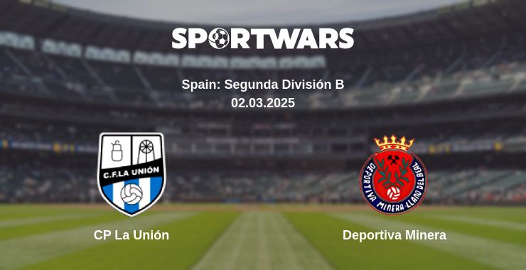 Where to watch the match CP La Unión - Deportiva Minera