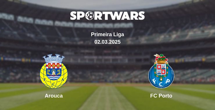 Where to watch the match Arouca - FC Porto