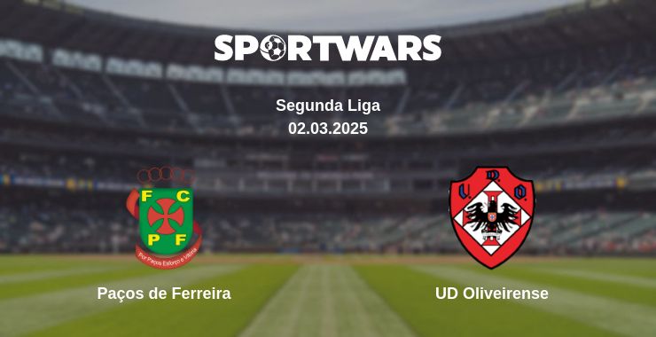 Where to watch the match Paços de Ferreira - UD Oliveirense