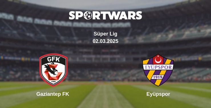 Where to watch the match Gaziantep FK - Eyüpspor