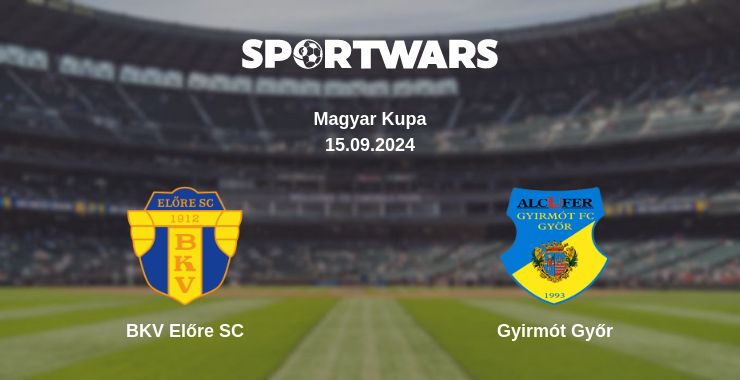 Where to watch the match BKV Előre SC - Gyirmót Győr