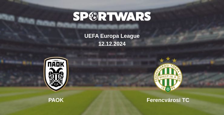 Where to watch the match PAOK - Ferencvárosi TC