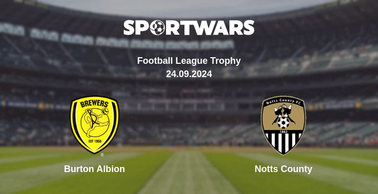 Where to watch the match Burton Albion - Notts County