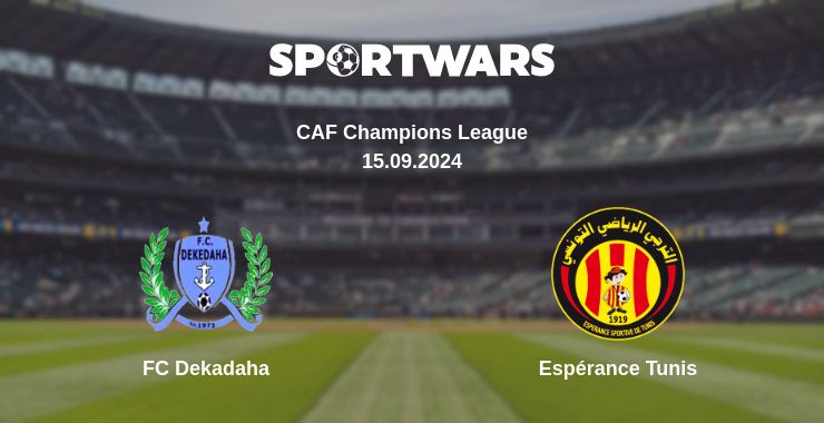 Where to watch the match FC Dekadaha - Espérance Tunis