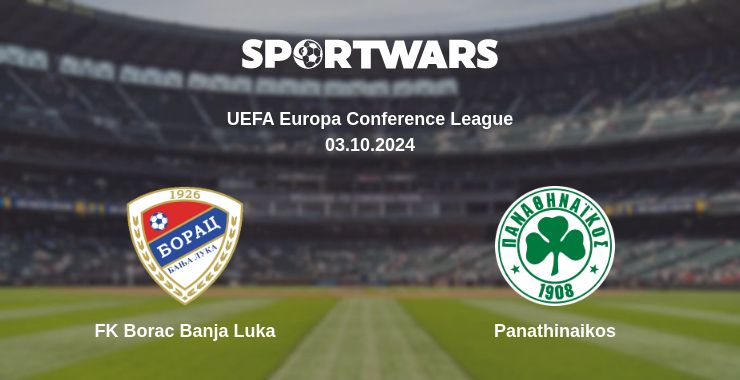 Where to watch the match FK Borac Banja Luka - Panathinaikos