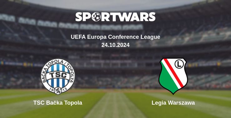 Where to watch the match TSC Bačka Topola - Legia Warszawa