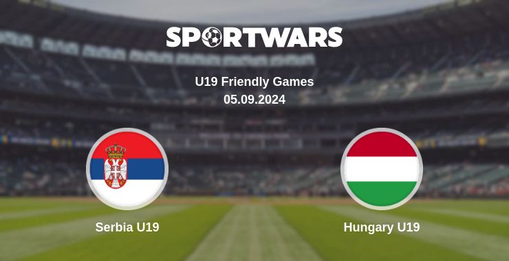 Where to watch the match Serbia U19 - Hungary U19