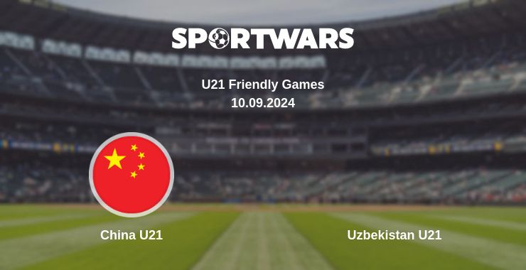 Where to watch the match China U21 - Uzbekistan U21