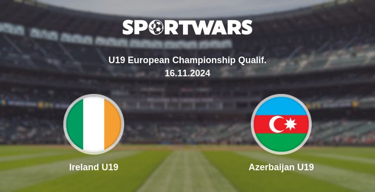 Where to watch the match Ireland U19 - Azerbaijan U19