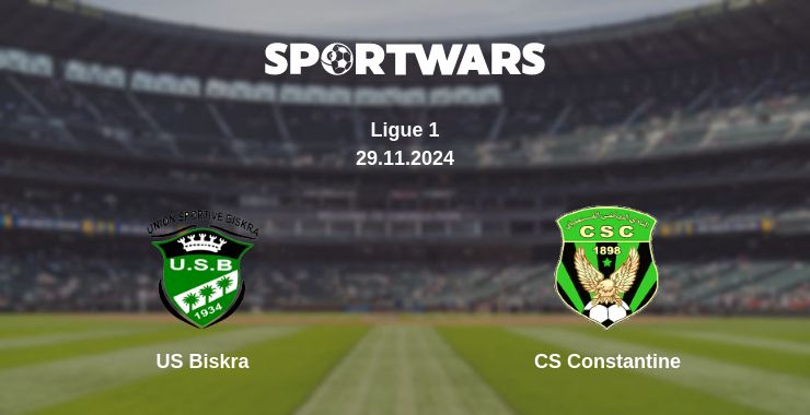 Where to watch the match US Biskra - CS Constantine