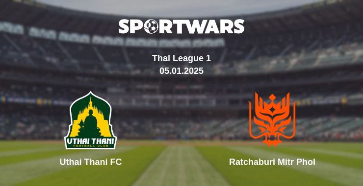 Where to watch the match Uthai Thani FC - Ratchaburi Mitr Phol