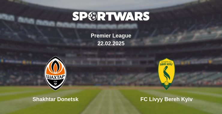 Where to watch the match Shakhtar Donetsk - FC Livyy Bereh Kyiv