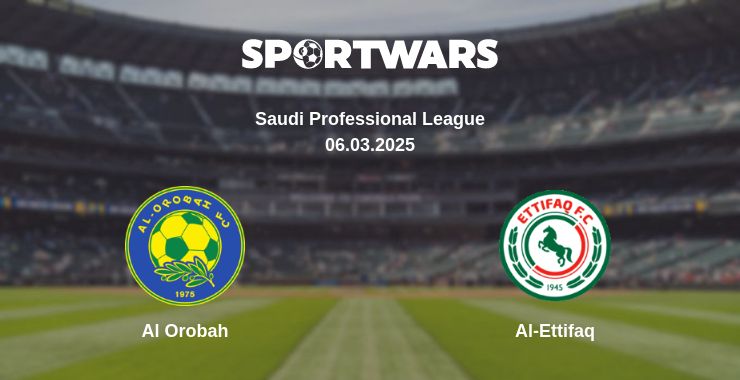 Where to watch the match Al Orobah - Al-Ettifaq