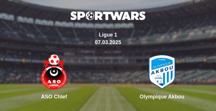 Where to watch the match ASO Chlef - Olympique Akbou