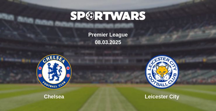 Where to watch the match Chelsea - Leicester City