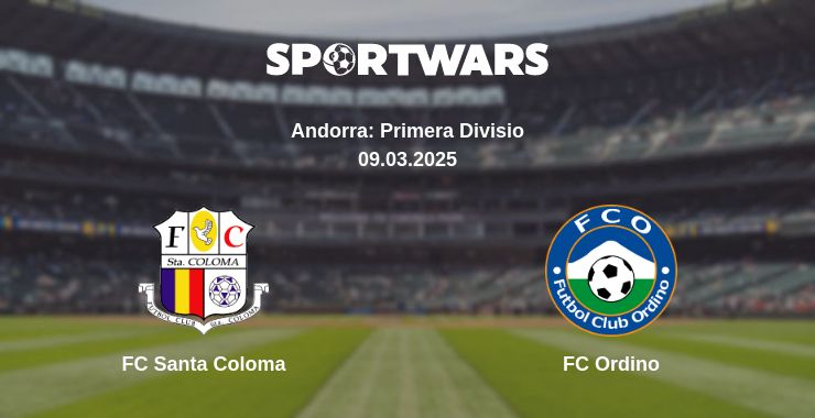 Where to watch the match FC Santa Coloma - FC Ordino