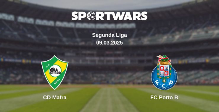 Where to watch the match CD Mafra - FC Porto B