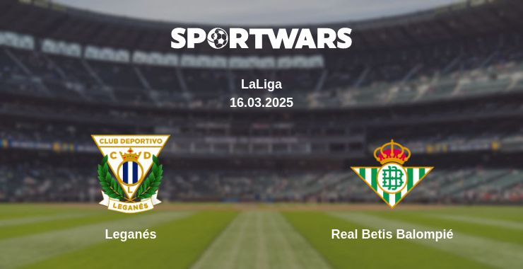 Where to watch the match Leganés - Real Betis Balompié