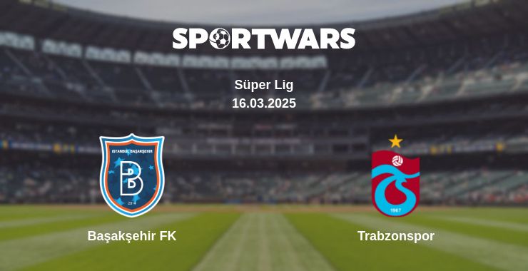 Where to watch the match Başakşehir FK - Trabzonspor