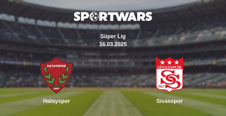 Where to watch the match Hatayspor - Sivasspor