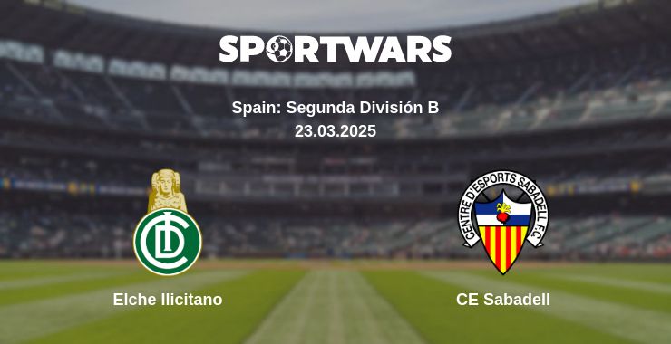 Where to watch the match Elche Ilicitano - CE Sabadell