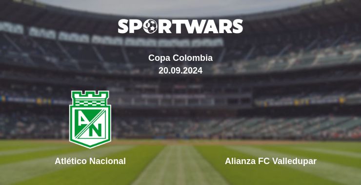 Where to watch the match Atlético Nacional - Alianza FC Valledupar