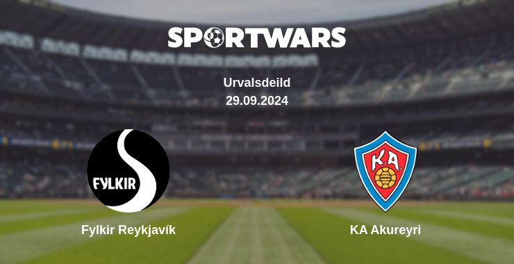 Where to watch the match Fylkir Reykjavík - KA Akureyri