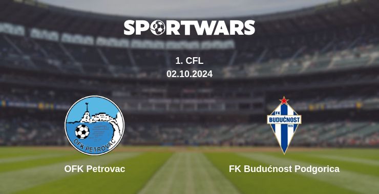 Where to watch the match OFK Petrovac - FK Budućnost Podgorica