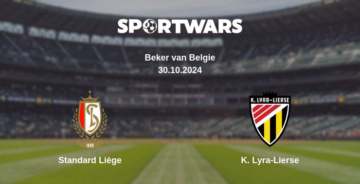 Where to watch the match Standard Liège - K. Lyra-Lierse