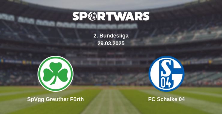 Where to watch the match SpVgg Greuther Fürth - FC Schalke 04