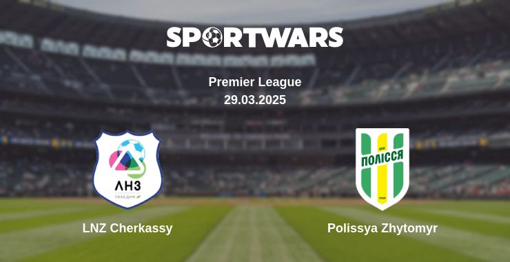 Where to watch the match LNZ Cherkassy - Polissya Zhytomyr