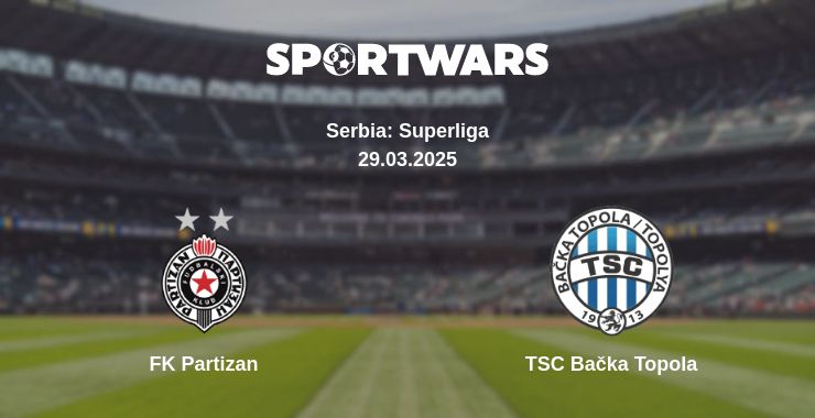 Where to watch the match FK Partizan - TSC Bačka Topola