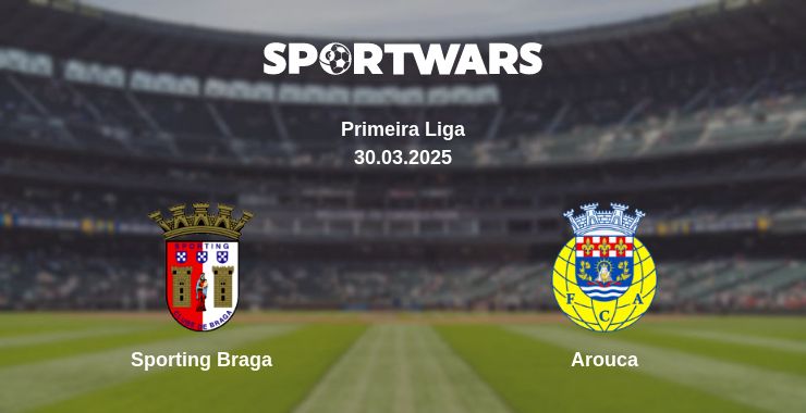 Where to watch the match Sporting Braga - Arouca