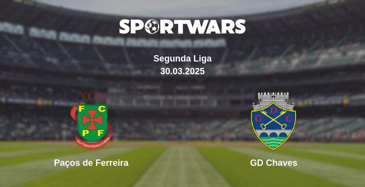 Where to watch the match Paços de Ferreira - GD Chaves