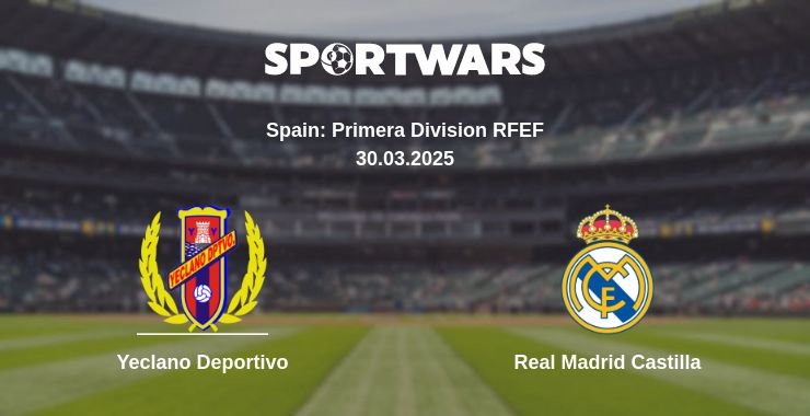 Where to watch the match Yeclano Deportivo - Real Madrid Castilla