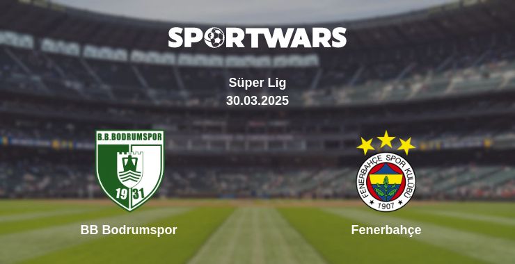 Where to watch the match BB Bodrumspor - Fenerbahçe