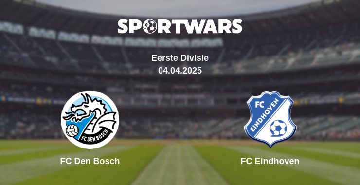 Where to watch the match FC Den Bosch - FC Eindhoven