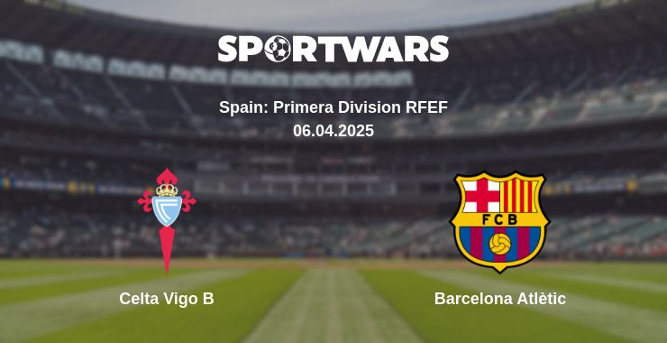 Where to watch the match Celta Vigo B - Barcelona Atlètic