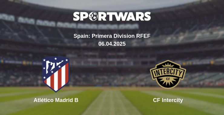 Where to watch the match Atlético Madrid B - CF Intercity