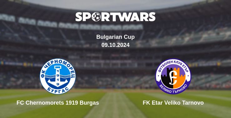 Where to watch the match FC Chernomorets 1919 Burgas - FK Etar Veliko Tarnovo