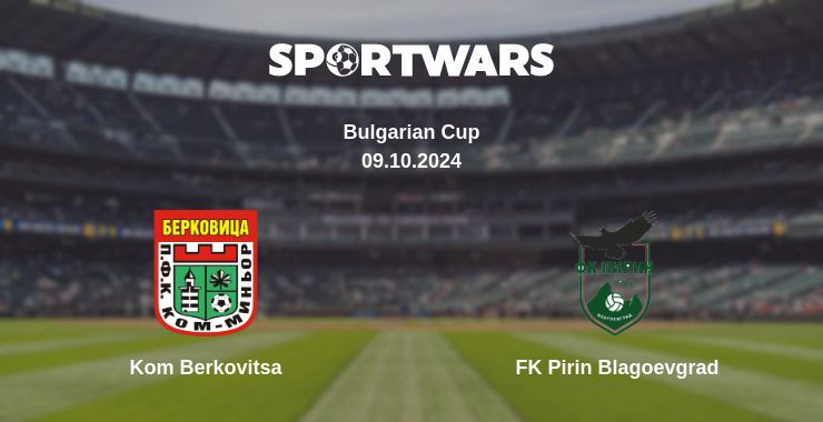 Where to watch the match Kom Berkovitsa - FK Pirin Blagoevgrad