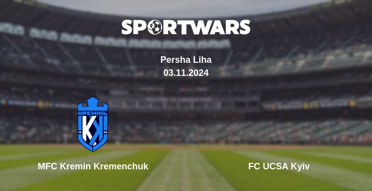 Where to watch the match MFC Kremin Kremenchuk - FC UCSA Kyiv