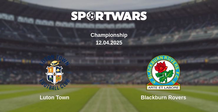 Where to watch the match Luton Town - Blackburn Rovers