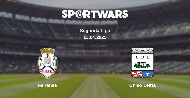 Where to watch the match Feirense - União Leiria